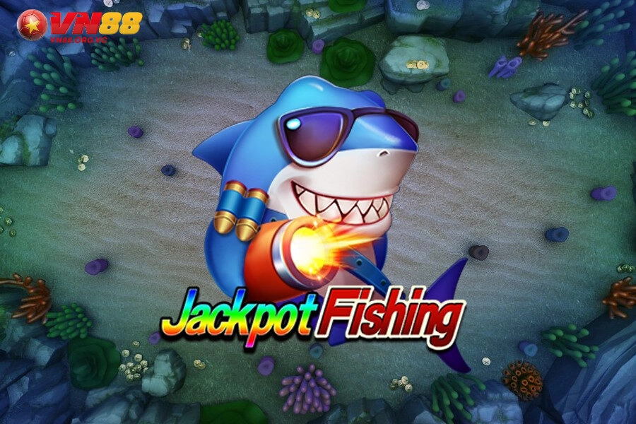 Bắn Cá Jackpot Tại VN88: Bản Nâng Cấp Vượt Thời Đại