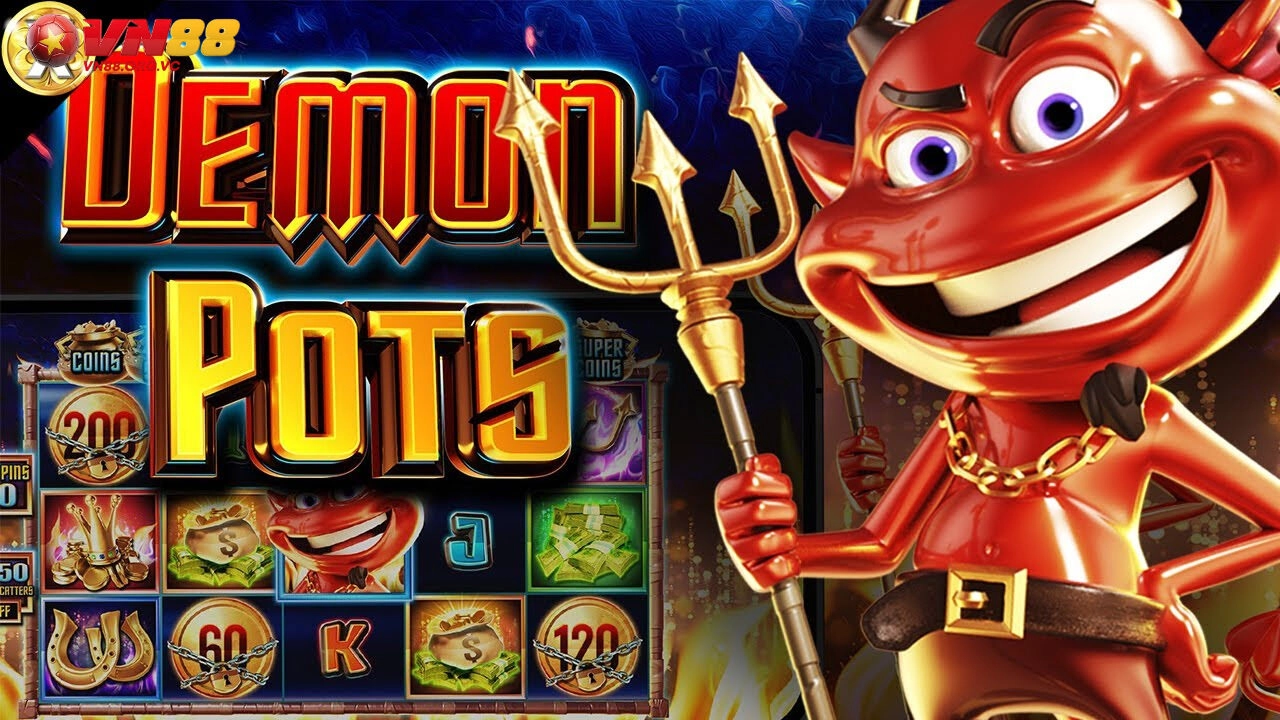 Kinh nghiệm chơi game Demon Pots VN88bất bại