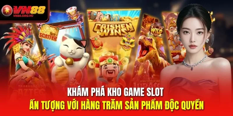 Khám phá kho game slot VN88 ấn tượng với hàng trăm sản phẩm độc quyền